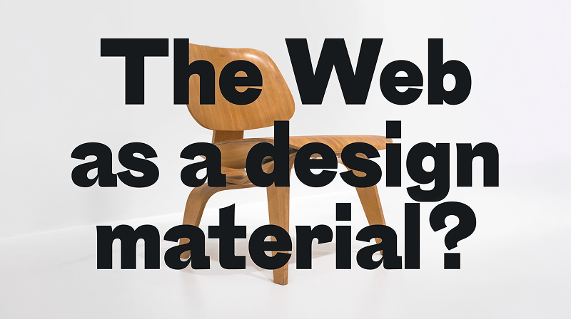 Chaise en bois sur fond blanc avec une inscription pas dessus : The web as a design material 